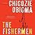 The Fishermen by Chigozie Obioma