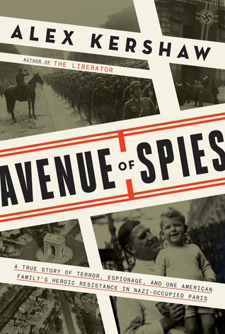Avenue of Spies: A True Story of Terror, Espionage, and One American Family's Heroic Resistance in Nazi-Occupied Paris (Hardcover)