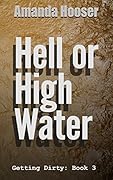 Hell or High Water: Getting Dirty: Book Three