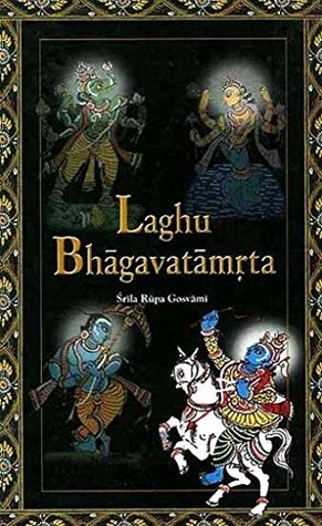 Laghu Bhagavatamrta: By Srila Rupa Goswami, Commentary By Śrila Baladeva Vidyābhūṣana, translated by Bhanu Swami