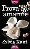 Prova ad amarmi by Sylvia Kant