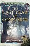 the last year of confusion the last year of confusion