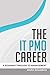 The IT PMO Career - A Roadmap Through To Management by Mark Readman