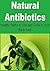 Natural Antibiotics: Healthy Herbs to Use and Grow In Your Back Yard: (Herbs, Natural Remedies, Gardening, Herbal Remedies, Healing)