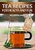 Tea Recipes for health and fun
