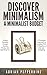 Discover Minimalism: A Minimalist Budget: Finding Freedom through Saving Money and Spending Less – A Minimalist Approach to Dealing With the Realities of Life and Budgeting