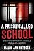 A Prison Called School: Creating Effective Schools for All Learners