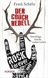 Der Couchrebell: Streifzüge durchs wahre Leben (German Edition) Der Couchrebell: Streifzüge durchs wahre Leben (German Edition)