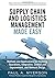 Supply Chain and Logistics Management Made Easy: Methods and Applications for Planning, Operations, Integration, Control and Improvement, and Network Design