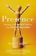 Presence: Bringing Your Boldest Self to Your Biggest Challenges