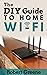 The DIY Guide to Home Wi-Fi