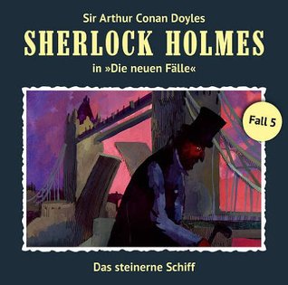 Das steinerne Schiff (Sherlock Holmes - Die neuen Fälle 5)