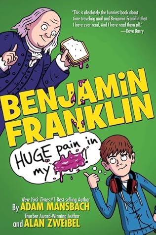 Benjamin Franklin: Huge Pain in My...