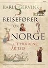 Reisefører for Norge det Herrens år 1315 by Karl Gervin
