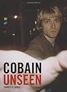 Cobain Unseen by Charles R. Cross
