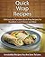 Quick Wrap Recipes: Delicious and Portable Quick Wrap Recipes For Breakfast, Lunch Dinner and More (The Easy Recipe)
