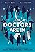 The Doctors Are In: The Essential and Unofficial Guide to Doctor Who's Greatest Time Lord