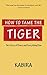 How To Tame The Tiger: The Story of Peace and Everything Else
