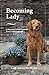 Becoming Lady: A Rescued Golden's Journey from Lonely to Loved