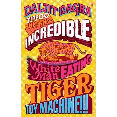 Tippoo Sultan S Incredible White Man Eating Tiger Toy Machine By Daljit Nagra
