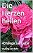 Die Herzen heilen: 40 Wege ...