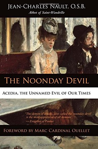 The Noonday Devil: Acedia, the Unnamed Evil of Our Times (Paperback)