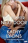 The Player Next Door by Kathy Lyons