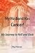 My Husband Has Cancer!: My Journey to Hell and Back