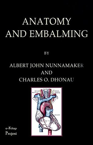 Anatomy and Embalming: [Illustrated & Complete]
