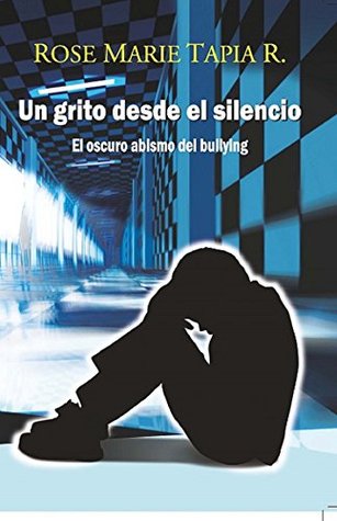 Un grito desde el silencio: El oscuro abismo del bullying (Spanish Edition)