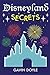 Disneyland Secrets: A Grand Tour of Disneyland's Hidden Details