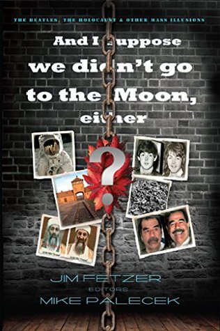 And I suppose we didn't go to the moon, either?: The Beatles, the Holocaust, and other mass illusions (Save the World, Resist the Empire)