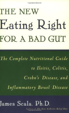 The New Eating Right for a Bad Gut: The Complete Nutritional Guide to Ileitis, Colitis, Crohn's Disease, and Inflammatory Bowel Disease