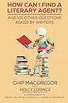 How Can I Find A Literary Agent?: And 101 Other Questions Asked By Writers How Can I Find A Literary Agent?: And 101 Other Questions Asked By Writers