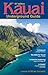 Kauai Underground Guide [with Hawaiian Music CD] by Lenore W. Horowitz