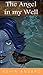 The Angel in My Well
