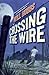 Crossing the Wire