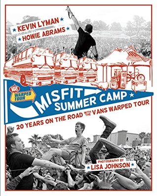 Misfit Summer Camp: 20 Years on the Road with the Vans Warped Tour (Kindle Edition)