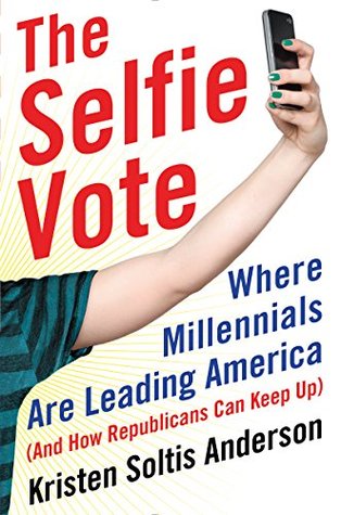 The Selfie Vote: Where Millennials Are Leading America (Kindle Edition)