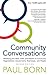 Community Conversations: Mobilizing the Ideas, Skills, and Passion of Community Organizations, Governments, Businesses, and People