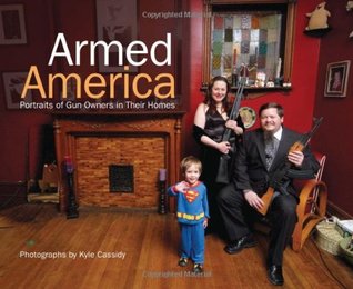 Armed America: Portraits of Gun Owners in Their Homes (Hardcover)