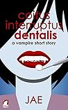 Coitus Interruptus Dentalis by Jae Coitus Interruptus Dentalis by Jae