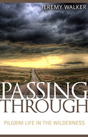Passing Through: Pilgrim Life in the Wilderness (Paperback)