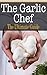 The Garlic Chef: The Ultimate Guide