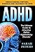 ADHD: The Ultimate Guide To...
