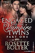 Engaged To The Vampire Twins: Part One