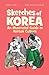 Sketches of Korea: An illustrated Guide to Korean Culture