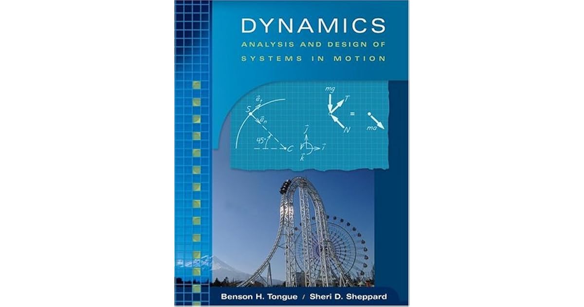 Dynamics Analysis and Design of Systems in Motion by Benson H. Tongue