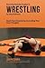 Becoming Mentally Tougher In Wrestling by Using Meditation: Reach Your Potential by Controlling Your Inner Thoughts