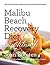 Malibu Beach Recovery Diet Cookbook